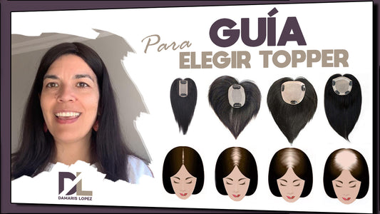GUIA PARA ELEGIR PROTESIS CAPILAR | TOPPERS de cabello